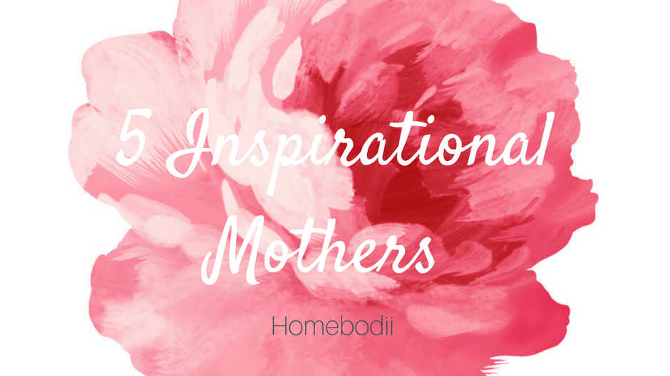 5 Inspirational Mothers